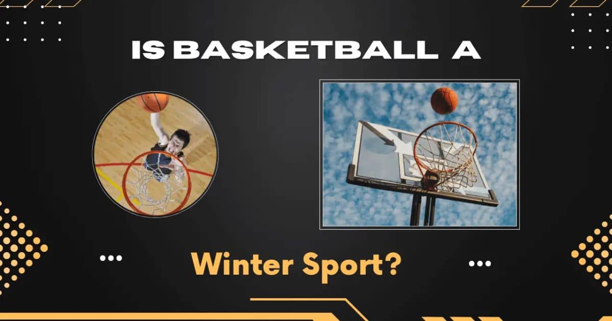 Is Basketball A Winter Sport?