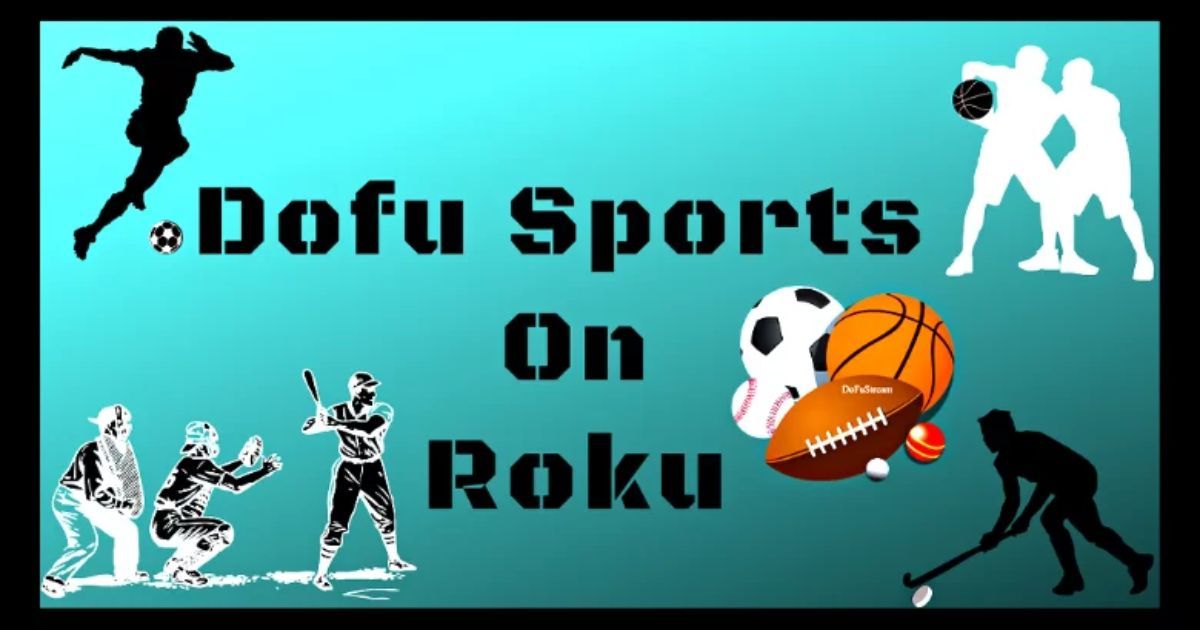 Benefits of Watching Dofu Sports on Roku